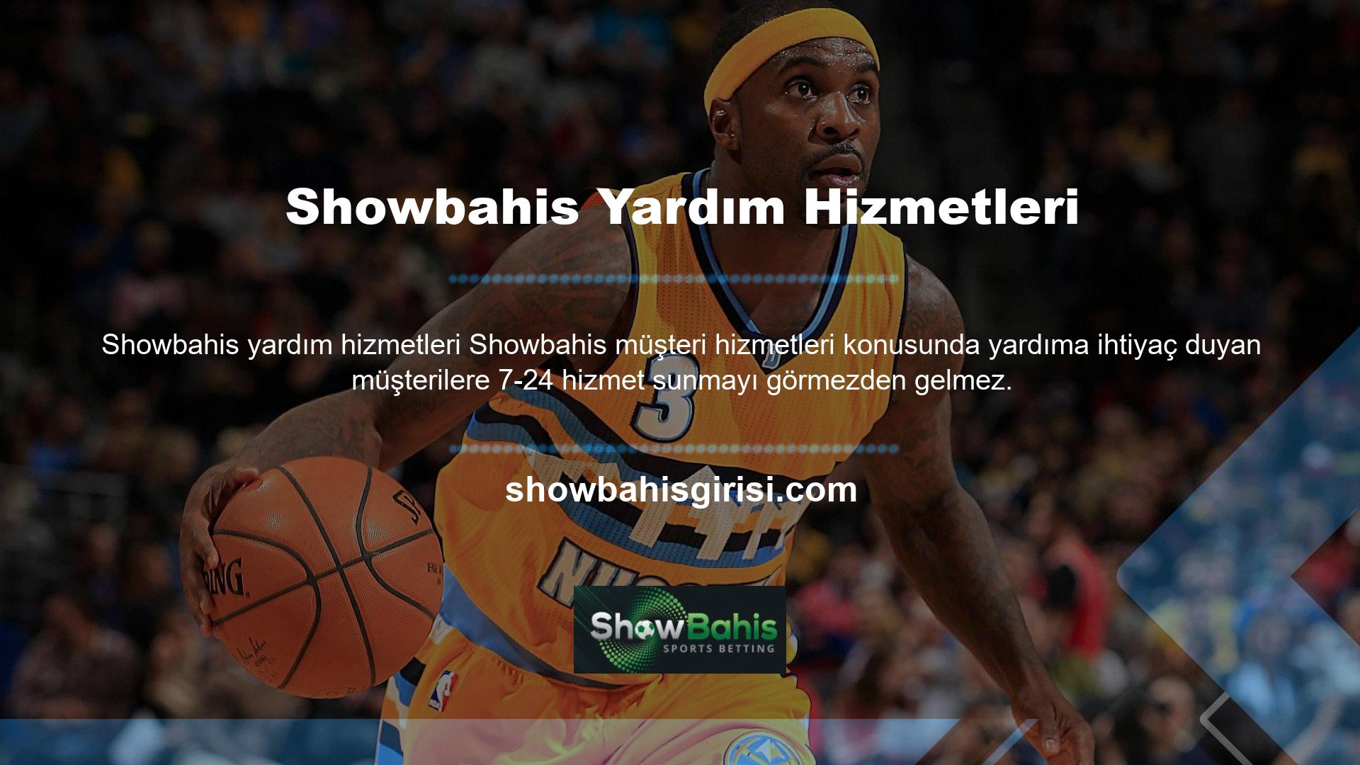 Yasadışı bir bahis sitesi olan Showbahis sitesinde canlı destek hattını görmedim